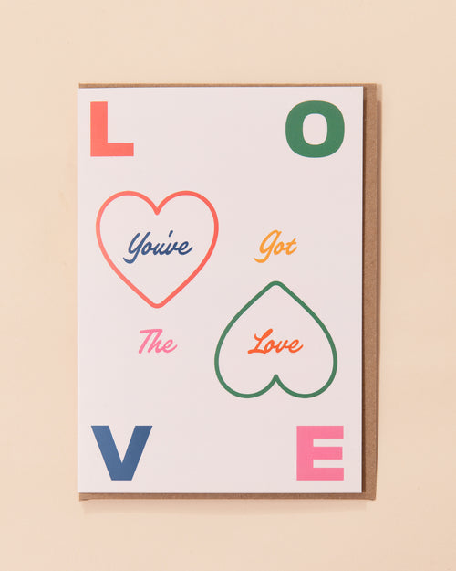 You've Got The Love Greetings Card