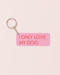 Metal keyring | I Only Love My Dog