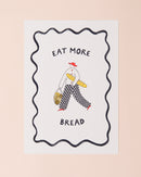 Eat More Bread Print